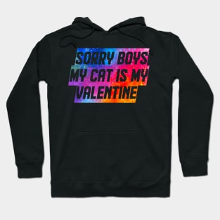 Sorry Boys My Cat Is My Valentine Hoodie